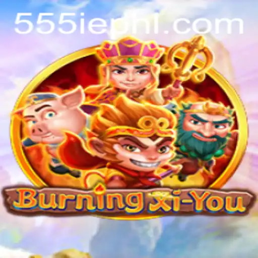 Exploring the Exciting World of BurningXiYou with 555ie