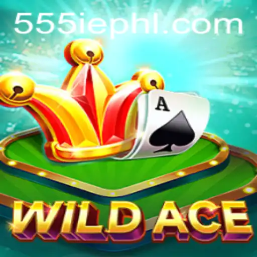 WildAce: Discover the Thrill of 555ie in the Modern World